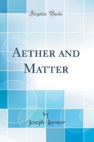 Cover of Aether and Matter (Classic Reprint)