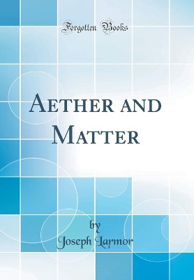 Book cover for Aether and Matter (Classic Reprint)