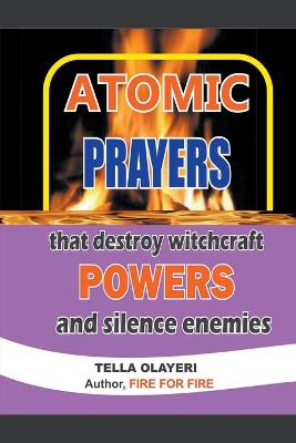 Book cover for Atomic Prayers that Destroy Witchcraft Powers and Silence Enemies