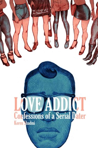 Cover of Love Addict: Confessions of a Serial Dater