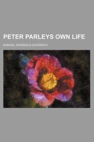 Cover of Peter Parleys Own Life