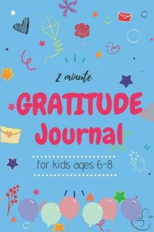 Cover of 2 Minute Gratitude Journal for Kids Ages 6-8