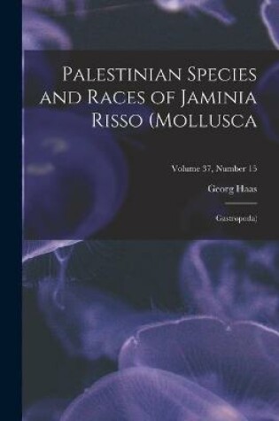 Cover of Palestinian Species and Races of Jaminia Risso (Mollusca; Gastropoda); Volume 37, number 15