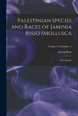 Book cover for Palestinian Species and Races of Jaminia Risso (Mollusca; Gastropoda); Volume 37, number 15