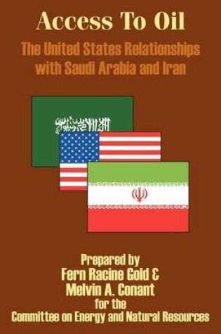 Cover of Access to Oil - The United States Relationships with Saudi Arabia and Iran