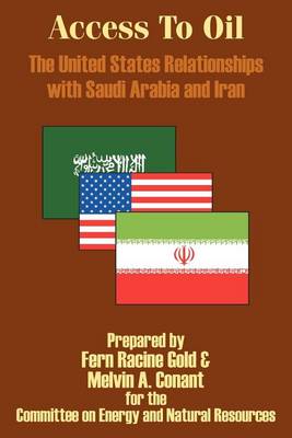 Book cover for Access to Oil - The United States Relationships with Saudi Arabia and Iran