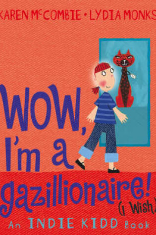 Cover of Wow, I'm a Gazillionaire! (I Wish)