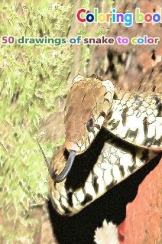 Cover of Coloring book 50 drawings of snake to color