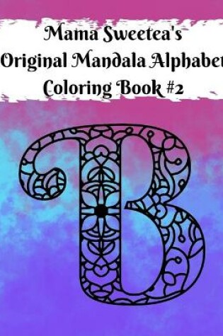 Cover of Mama Sweetea's Original Alphabet Mandala Coloring Book