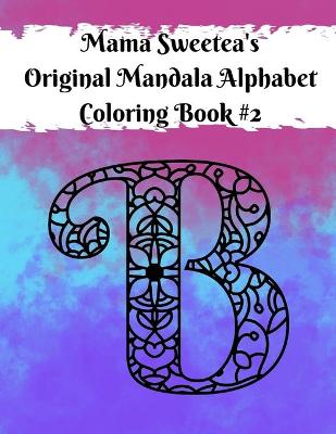 Book cover for Mama Sweetea's Original Alphabet Mandala Coloring Book