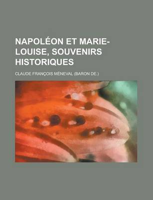 Book cover for Napoleon Et Marie-Louise, Souvenirs Historiques