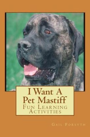 Cover of I Want A Pet Mastiff