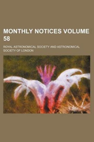 Cover of Monthly Notices Volume 58