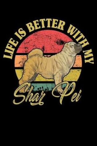 Cover of Life Is Better With My Shar Pei