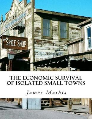 Book cover for The Economic Survival of Isolated Small Towns