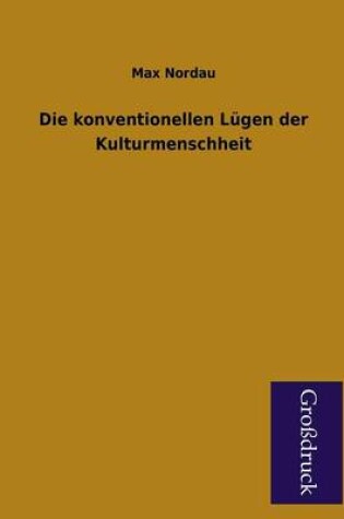 Cover of Die Konventionellen Lugen Der Kulturmenschheit