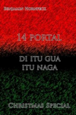 Cover of 14 Portal - Di Itu Gua Itu Naga Christmas Special