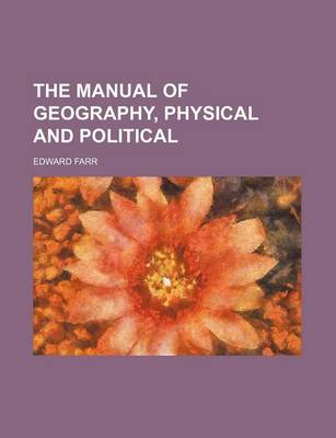 Book cover for The Manual of Geography, Physical and Political