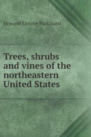 Cover of Trees, Shrubs and Vines of the Northeastern United States