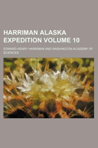 Cover of Harriman Alaska Expedition Volume 10