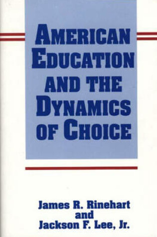 Cover of American Education and the Dynamics of Choice