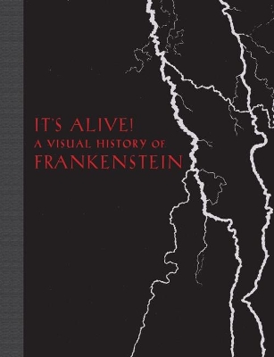 Book cover for It's Alive!: A Visual History of Frankenstein