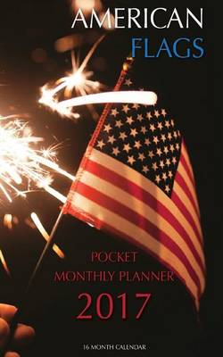 Book cover for American Flags Pocket Monthly Planner 2017