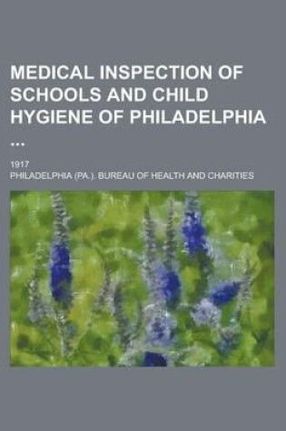 Cover of Medical Inspection of Schools and Child Hygiene of Philadelphia; 1917