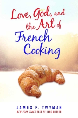 Book cover for Love, God, and the Art of French Cooking