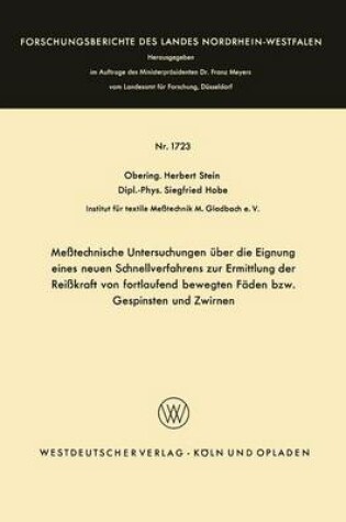 Cover of Messtechnische Untersuchungen UEber Die Eignung Eines Neuen Schnellverfahrens Zur Ermittlung Der Reisskraft Von Fortlaufend Bewegten Faden Bzw. Gespinsten Und Zwirnen