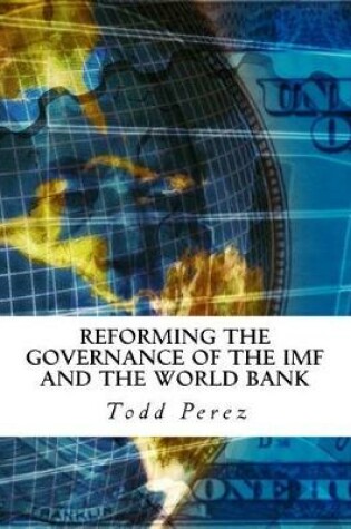 Cover of Reforming the Governance of the IMF and the World Bank