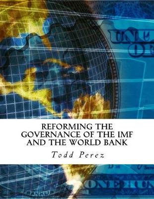 Book cover for Reforming the Governance of the IMF and the World Bank