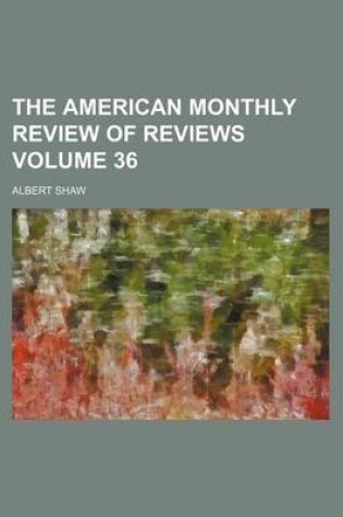 Cover of The American Monthly Review of Reviews Volume 36