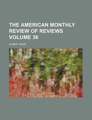 Book cover for The American Monthly Review of Reviews Volume 36