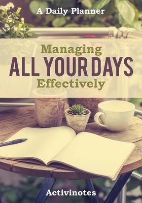 Book cover for Managing All Your Days Effectively. A Daily Planner