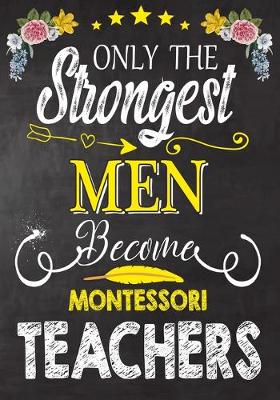 Book cover for Only the strongest men become Montessori Teachers