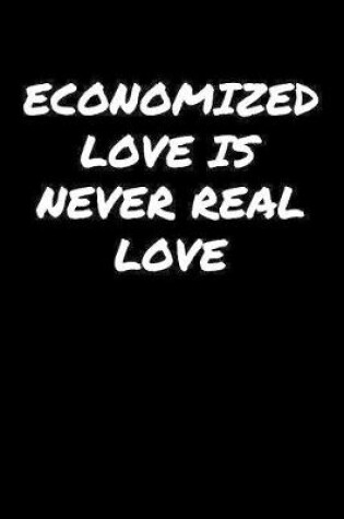 Cover of Economized Love Is Never Real Love�