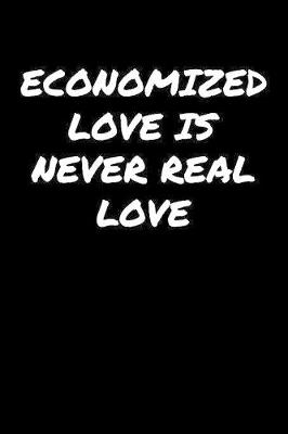 Book cover for Economized Love Is Never Real Love�