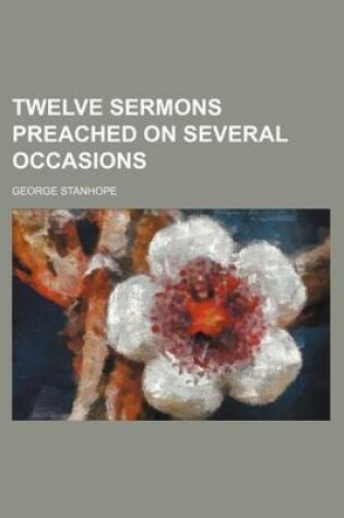 Cover of Twelve Sermons Preached on Several Occasions