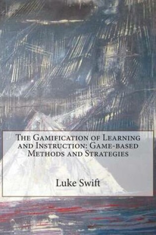 Cover of The Gamification of Learning and Instruction