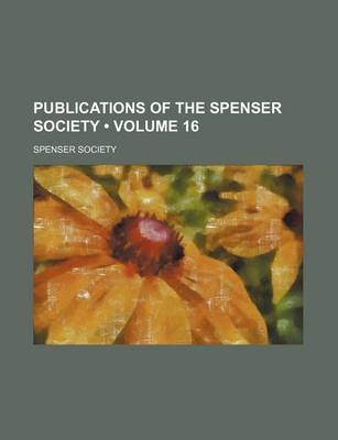 Book cover for Publications of the Spenser Society (Volume 16)