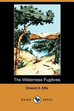 Cover of The Wilderness Fugitives (Dodo Press)