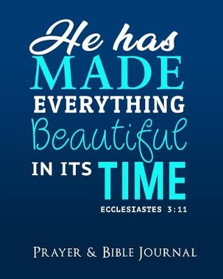 Book cover for He Has Made Everything Beautiful In His Time Ecclesiastics 3