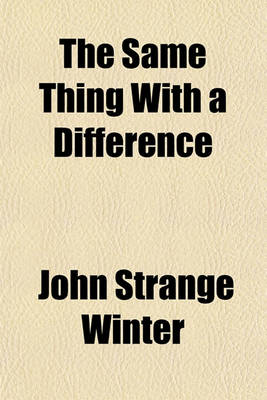 Book cover for The Same Thing with a Difference; Being the Chronicle of a Suburban Episode