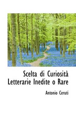 Book cover for Scelta Di Curiosita Letterarie Inedite O Rare