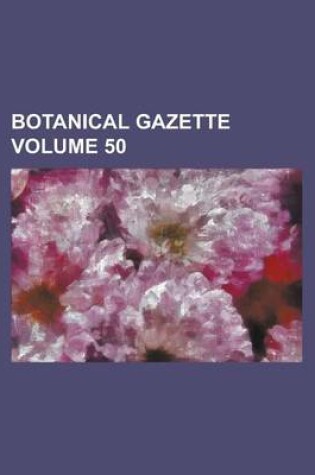Cover of Botanical Gazette Volume 50