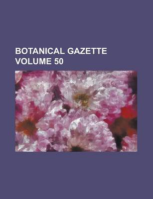 Book cover for Botanical Gazette Volume 50