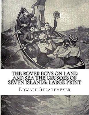 Book cover for The Rover Boys on Land and Sea The Crusoes of Seven Islands