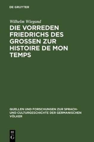 Cover of Die Vorreden Friedrichs Des Grossen Zur Histoire de Mon Temps