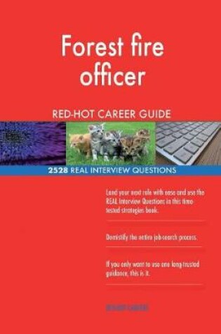 Cover of Forest fire officer RED-HOT Career Guide; 2528 REAL Interview Questions